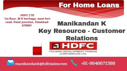 To get home loans quickly, please contact Manikandan HDFC Limited Palakkad Town Kerala